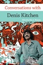 Cover: Conversations with Denis Kitchen - University of Pennsylvania Press, Inc.