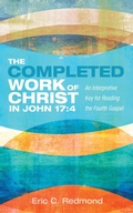 Cover: The Completed Work of Christ in John 17:4 - Wipf and Stock Publishers