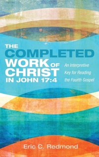Enlarge image Cover: The Completed Work of Christ in John 17:4 - Pickwick Publications