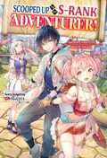 Cover: Scooped Up by an S-Rank Adventurer! This White Mage Is One Heck of a Healer: Volume 1 - J-Novel Club