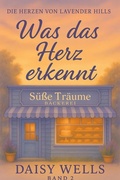 Cover: Was das Herz erkennt (Die Herzen von Lavender Hills, #2) - Ink & Ember Press