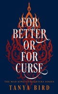 Cover: For Better or for Curse (The Mad King's Daughters, #1) - Tanya Bird