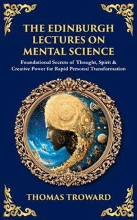Enlarge image Cover: The Edinburgh Lectures on Mental Science - The Library of Alexandria