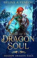 Cover: Legend of the Dragon Soul (Shadow Dragon Saga, #2) - Fairies and Fantasy Pty Ltd
