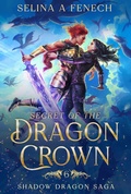 Cover: Secret of the Dragon Crown (Shadow Dragon Saga, #6) - Fairies and Fantasy Pty Ltd