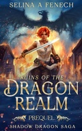 Cover: Ruins of the Dragon Realm (Shadow Dragon Saga, #0) - Fairies and Fantasy Pty Ltd