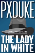 Cover: The Lady in White (Jim Nash Investigates, #2) - P X Duke