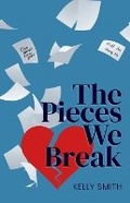 Cover: The Pieces We Break - Sunny Day Publishing, LLC