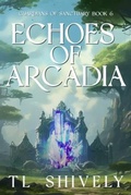 Cover: Echoes of Arcadia - T.L. Shively