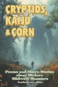 Cover: Cryptids, Kaiju & Corn - Middle West Press LLC