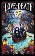 Cover: Love, Death, & Even More Awkward Spells - Ryan Tang