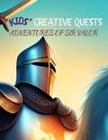 Cover: Kids' Creative Quests (Adventures of Sir Valor) - Novida Global Publishing and Consulting LLC