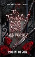 Cover: The Trouble With Love (And Vampires) - R.M. Olson