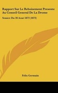 Cover: Rapport Sur Le Reboisement Presente Au Conseil General de La Drome - Kessinger Publishing