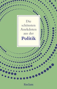 Enlarge image Cover: Die schönsten Anekdoten aus der Politik - Reclam