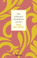 Cover: Die sch&ouml;nsten Anekdoten aus der Welt des Adels - Reclam
