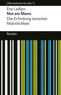 Enlarge image Cover: Not am Mann. Die Erfindung toxischer Männlichkeit - Reclam