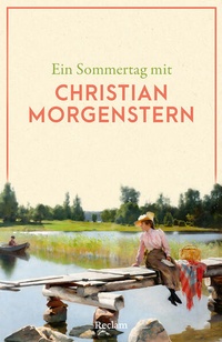 Enlarge image Cover: Ein Sommertag mit Christian Morgenstern - Reclam