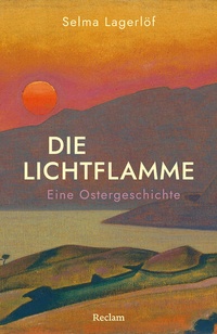 Bild vergrößern Bild: Die Lichtflamme. Eine Ostergeschichte - Reclam