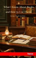 Cover: What I know about Books and how to Use them - Hansebooks