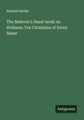 Cover: The Believer's Hand-book on Holiness. For Christians of Every Name - Antigonos Verlag