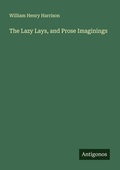 Cover: The Lazy Lays, and Prose Imaginings - Antigonos Verlag