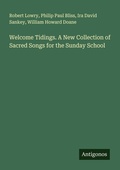 Cover: Welcome Tidings. A New Collection of Sacred Songs for the Sunday School - Antigonos Verlag
