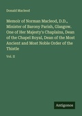 Cover: Memoir of Norman Macleod, D.D., Minister of Barony Parish, Glasgow. One of Her Majesty's Chaplains, Dean of the Chapel Royal, Dean of the Most Ancient and Most Noble Order of the Thistle - Antigonos Verlag
