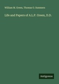 Cover: Life and Papers of A.L.P. Green, D.D. - Antigonos Verlag