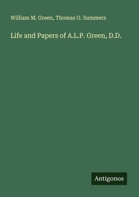 Enlarge image Cover: Life and Papers of A.L.P. Green, D.D. - Antigonos Verlag