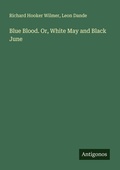 Cover: Blue Blood. Or, White May and Black June - Antigonos Verlag