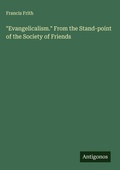 Cover: "Evangelicalism." From the Stand-point of the Society of Friends - Antigonos Verlag