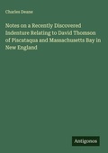 Cover: Notes on a Recently Discovered Indenture Relating to David Thomson of Piscataqua and Massachusetts Bay in New England - Antigonos Verlag