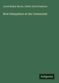 Cover: New Hampshire at the Centennial - Antigonos Verlag