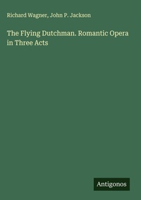 Enlarge image Cover: The Flying Dutchman. Romantic Opera in Three Acts - Antigonos Verlag