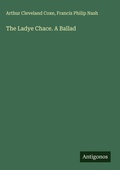 Cover: The Ladye Chace. A Ballad - Antigonos Verlag