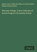 Cover: Welcome Tidings. A New Collection of Sacred Songs for the Sunday School - Antigonos Verlag
