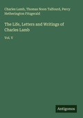 Cover: The Life, Letters and Writings of Charles Lamb - Antigonos Verlag