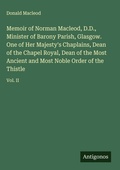 Cover: Memoir of Norman Macleod, D.D., Minister of Barony Parish, Glasgow. One of Her Majesty's Chaplains, Dean of the Chapel Royal, Dean of the Most Ancient and Most Noble Order of the Thistle - Antigonos Verlag