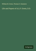 Cover: Life and Papers of A.L.P. Green, D.D. - Antigonos Verlag