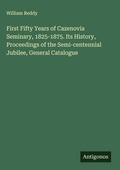 Cover: First Fifty Years of Cazenovia Seminary, 1825-1875. Its History, Proceedings of the Semi-centennial Jubilee, General Catalogue - Antigonos Verlag