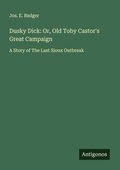 Cover: Dusky Dick: Or, Old Toby Castor's Great Campaign - Antigonos Verlag