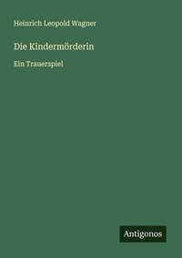 Enlarge image Cover: Die Kindermoerderin - Antigonos Verlag
