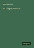 Cover: Der Krieg um den Wald - Antigonos Verlag