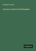 Cover: Gracian's Orakel der Weltklugheit - Antigonos Verlag