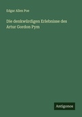 Cover: Die denkwuerdigen Erlebnisse des Artur Gordon Pym - Antigonos Verlag