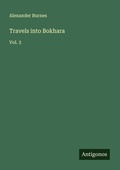 Cover: Travels into Bokhara - Antigonos Verlag