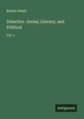 Cover: Didactics : Social, Literary, and Political - Antigonos Verlag
