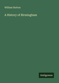 Enlarge image Cover: A History of Birmingham - Antigonos Verlag