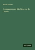 Cover: Vergangenes und K&uuml;nftiges aus der Chemie - Antigonos Verlag
